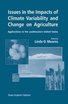Issues in the Impacts of Climate Variability and Change on Agriculture: Applications to the southeastern United States