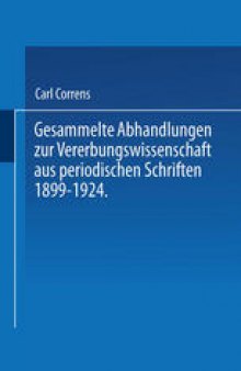 Gesammelte Abhandlungen ƶur Vererbungswissenschaft aus Periodischen Schriften 1899–1924
