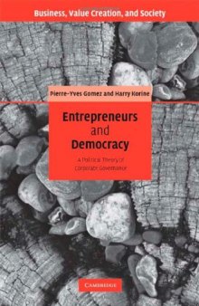 Entrepreneurs and Democracy: A Political Theory of Corporate Governance (Business Value Creation and Society)