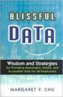 Blissful Data: Wisdom and Strategies for Providing Meaningful, Useful, and Accessible Data for All Employees
