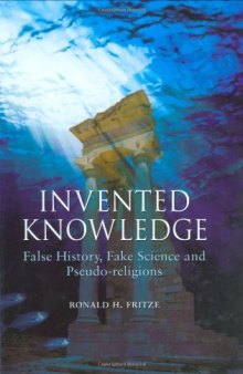 Invented Knowledge: False History, Fake Science and Pseudo-Religions