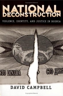 National Deconstruction: Violence, Identity, and Justice in Bosnia