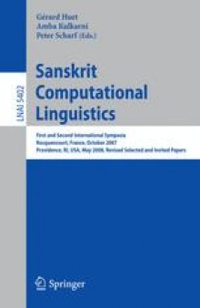 Sanskrit Computational Linguistics: First and Second International Symposia Rocquencourt, France, October 29-31, 2007 Providence, RI, USA, May 15-17, 2008 Revised Selected and Invited Papers