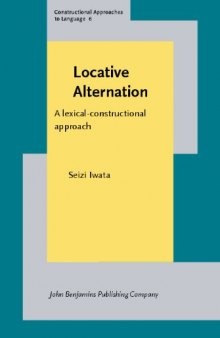 Locative Alternation: A Lexical-Constructional Approach (Constructional Approaches to Language)