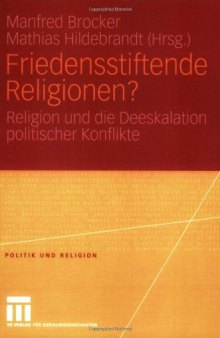 Friedenstiftende Religionen- Religion und die Deeskalation politischer Konflikte