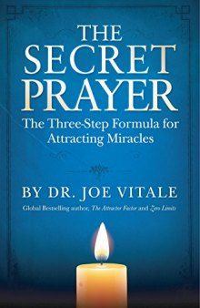 The Secret Prayer: The Three-Step Formula for Attracting Miracles
