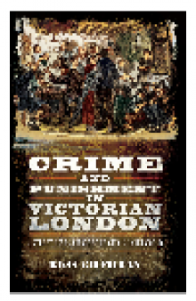Crime and Punishment in Victorian London. A Street-Level of the City's Underworld