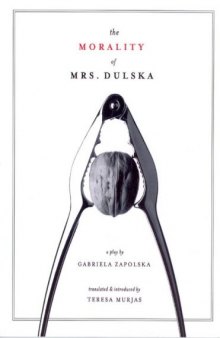 The Morality of Mrs. Dulska: A Play by Gabriela Zapolska (Intellect Books - Play Text)