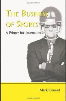 The Business of Sports: A Primer for Journalists (Lea's Communication Series)