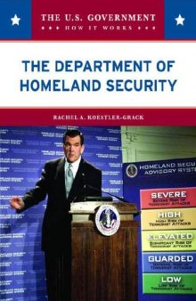 The Department of Homeland Security (The U.S. Government: How It Works)