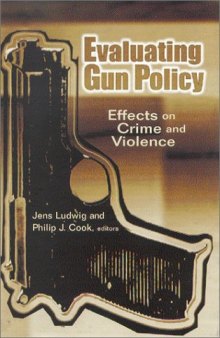 Evaluating Gun Policy: Effects on Crime and Violence