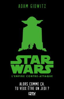 Star Wars épisode V : L'Empire contre-attaque - Comme ça, tu veux être un Jedi ?