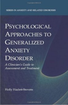 Psychological Approaches to Generalized Anxiety Disorder: A Clinician's Guide to Assessment and Treatment