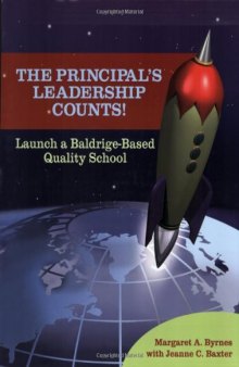 The principal's leadership counts! : launch a Baldrige-based quality school