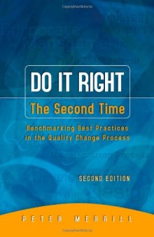 Do It Right the Second Time, Second Edition: Benchmarking Best Practices in the Quality Change Process