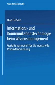 Informations- und Kommunikationstechnologie beim Wissensmanagement: Gestaltungsmodell für die industrielle Produktentwicklung