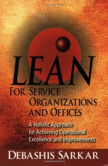 Lean for service organizations and offices : a holistic approach for achieving operational excellence and improvements
