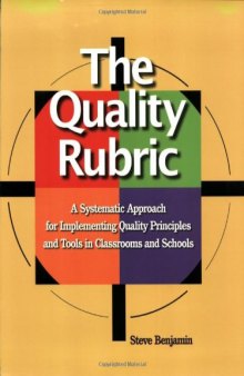 The quality rubric : a systematic approach for implementing quality principles and tools in classrooms and schools