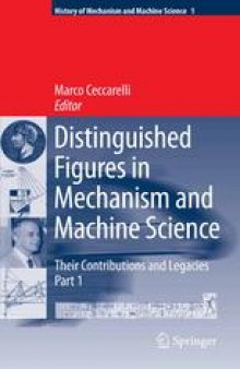 Distinguished Figures in Mechanism and Machine Science: Their Contributions and Legacies Part 1