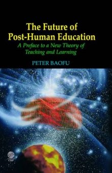 The Future of Post-Human Education: A Preface to a New Theory of Teaching and Learning 