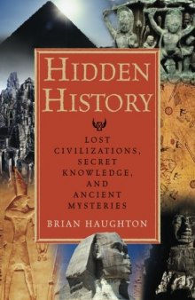 Hidden History  Lost Civilizations, Secret Knowledge, and Ancient Mysteries