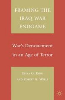 Framing the Iraq War Endgame: War’s Denouement in an Age of Terror