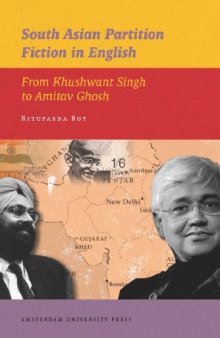 South Asian Partition Fiction in English: From Khushwant Singh to Amitav Ghosh (IIAS Publications Series)