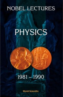 Nobel Lectures in Physics 1981-1990/Including Presentation Speeches and Laureates' Biographies