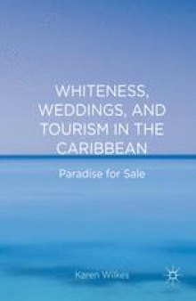 Whiteness, Weddings, and Tourism in the Caribbean: Paradise for Sale