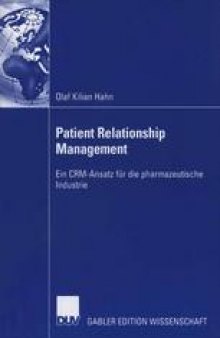Patient Relationship Management: Ein CRM-Ansatz für die pharmazeutische Industrie