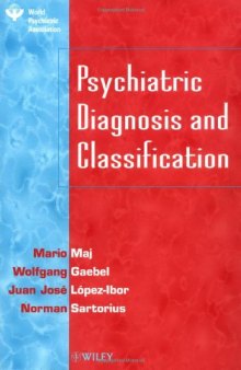 Psychiatric Diagnosis and Classification (Based in part on presentation at 11th World Congress)