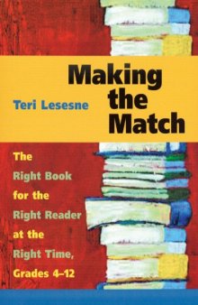 Making the Match: The Right Book for the Right Reader at the Right Time : Grades 4-12