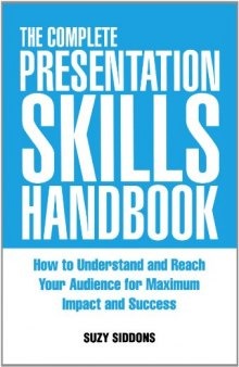 The Complete Presentation Skills Handbook: How to Understand and Reach Your Audience for Maximum Impact and Success