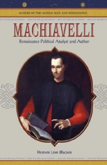 Machiavelli: Renaissance Political Analyst And Author (Makers of the Middle Ages and Renaissance)