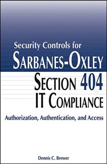 Security controls for Sarbanes-Oxley section 404 IT compliance : authorization, authentication, and access