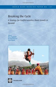 Breaking the Cycle: A Strategy for Conflict-sensitive Rural Growth in Burundi (World Bank Working Papers)