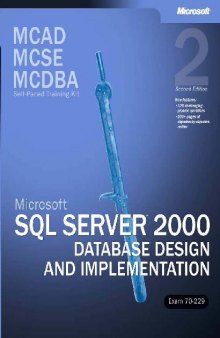 MCAD/MCSE/MCDBA Self-Paced Training Kit: Microsoft SQL Server 2000 Database Design and Implementation, Exam 70-229