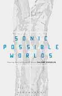 Sonic possible worlds : hearing the continuum of sound