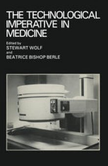 The Technological Imperative in Medicine: Proceedings of a Totts Gap colloquium held June 15–17, 1980 at Totts Gap Medical Research Laboratories, Bangor, Pennsylvania