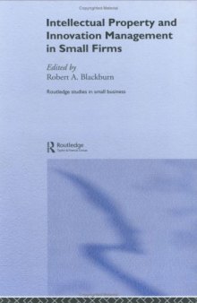 Intellectual Property and Innovation Management in Small Firms (Routledge Studies in Small Business)