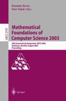Mathematical Foundations of Computer Science 2003: 28th International Symposium, MFCS 2003, Bratislava, Slovakia, August 25-29, 2003. Proceedings