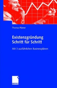 Existenzgründung Schritt für Schritt: Mit 3 ausführlichen Businessplänen