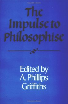 The Impulse to Philosophise (Royal Institute of Philosophy Supplements)