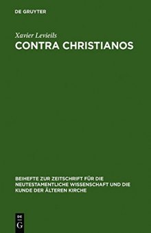 Contra Christianos. La critique sociale et religieuse du christianisme des origenes au concile de Nicee (45-325)