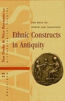 Ethnic Constructs in Antiquity: The Role of Power and Tradition (Amsterdam Archaeological Studies)