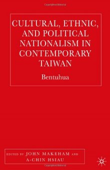 Cultural, Ethnic, and Political Nationalism in Contemporary Taiwan: Bentuhua