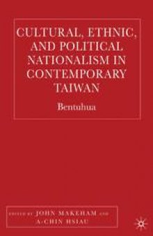 Cultural, Ethnic, and Political Nationalism in Contemporary Taiwan: Bentuhua
