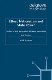 Ethnic Nationalism and State Power: The Rise of Irish Nationalism, Afrikaner Nationalism and Zionism