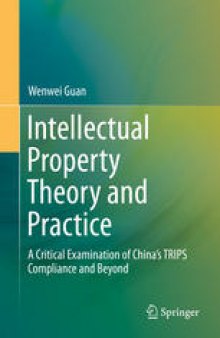 Intellectual Property Theory and Practice: A Critical Examination of China’s TRIPS Compliance and Beyond