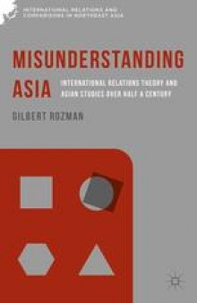 Misunderstanding Asia: International Relations Theory and Asian Studies over Half a Century